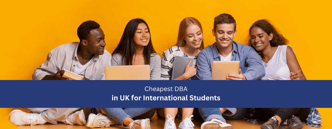 Cheapest DBA in UK for International Students