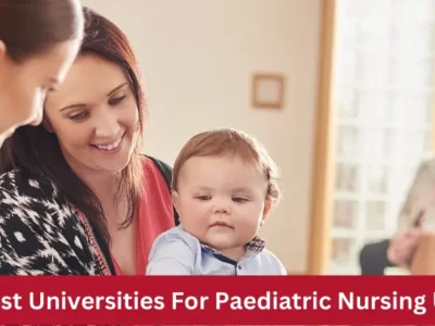 Best Universities For Paediatric Nursing UK