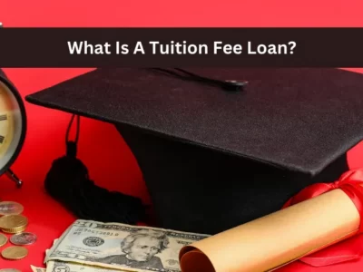 What Is A Tuition Fee Loan