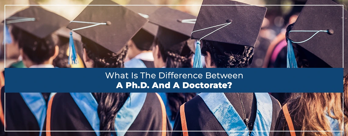 PhD Vs Doctorate: Key Differences Explained