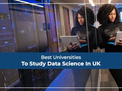 Best Universities To Study Data Science In UK