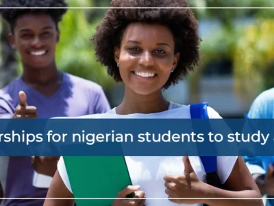 Scholarships For Nigerian Students To Study Abroad