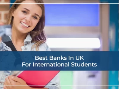 Best Banks in UK For International Students