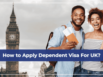 How to Apply Dependent Visa For UK