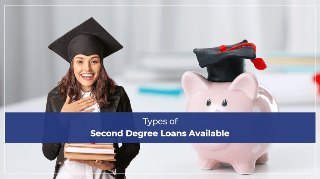 Types of Second Degree Loans Available