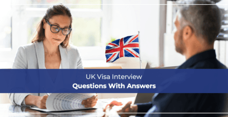 UK Visa Interview Questions With Answers