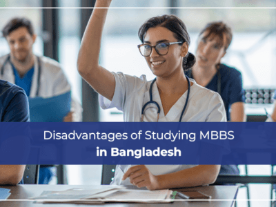 Disadvantages of Studying MBBS in Bangladesh