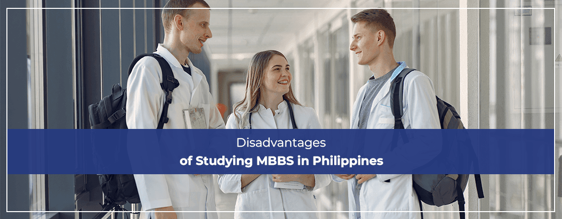 Disadvantages of Studying MBBS in Philippines