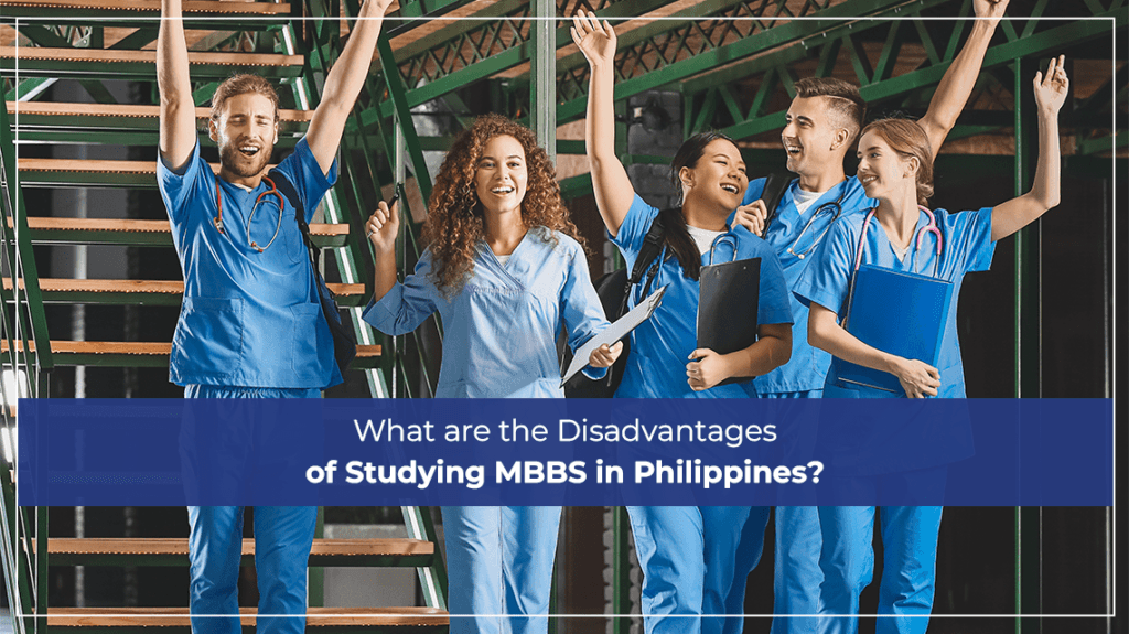 What are the Disadvantages of Studying MBBS in Philippines