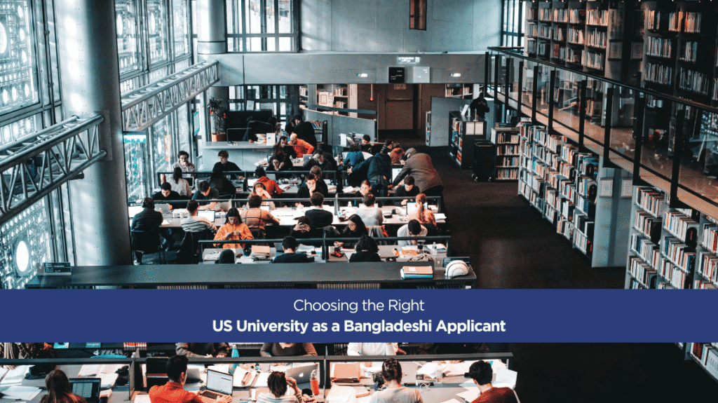 Choosing the Right US University as a Bangladeshi Applicant
