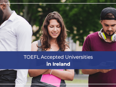 TOEFL Accepted Universities in Ireland