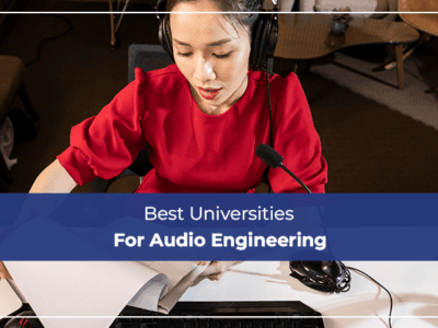 Best Universities For Audio Engineering