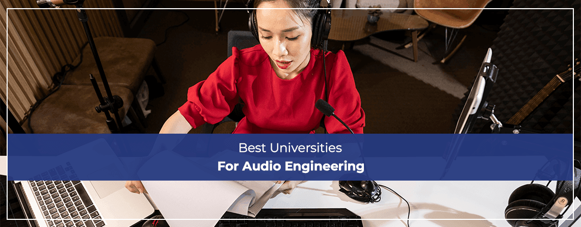Best Universities For Audio Engineering