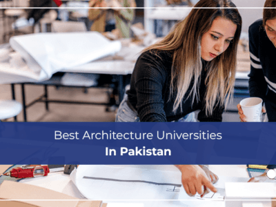 Best Architecture Universities In Pakistan