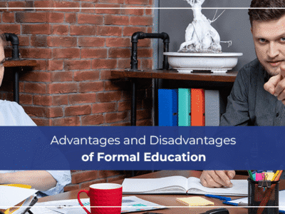 Advantages and Disadvantages of Formal Education