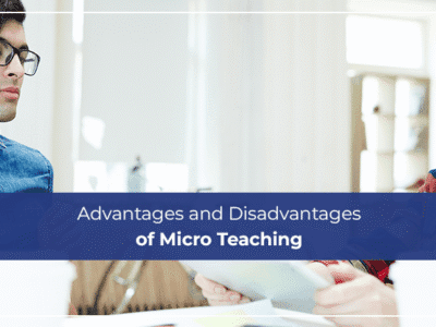 Advantages and Disadvantages of Micro Teaching