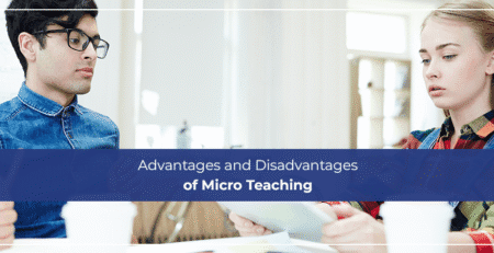 Advantages and Disadvantages of Micro Teaching