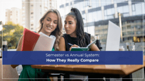 Semester System Vs Annual System: Succeed Academically