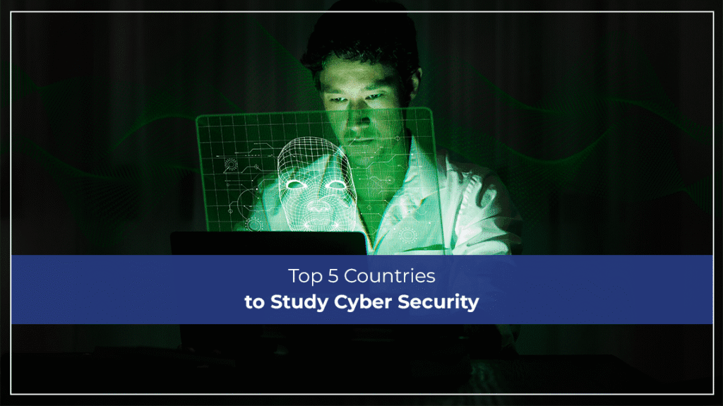 Top 5 Countries to Study Cyber Security