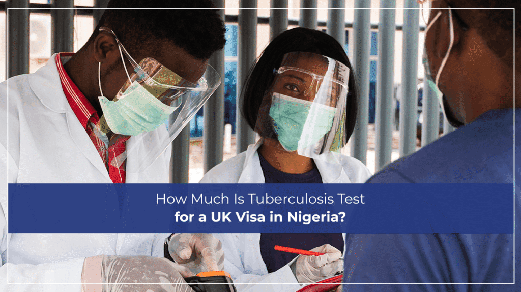 How Much Is a Tuberculosis Test for a UK Visa in Nigeria