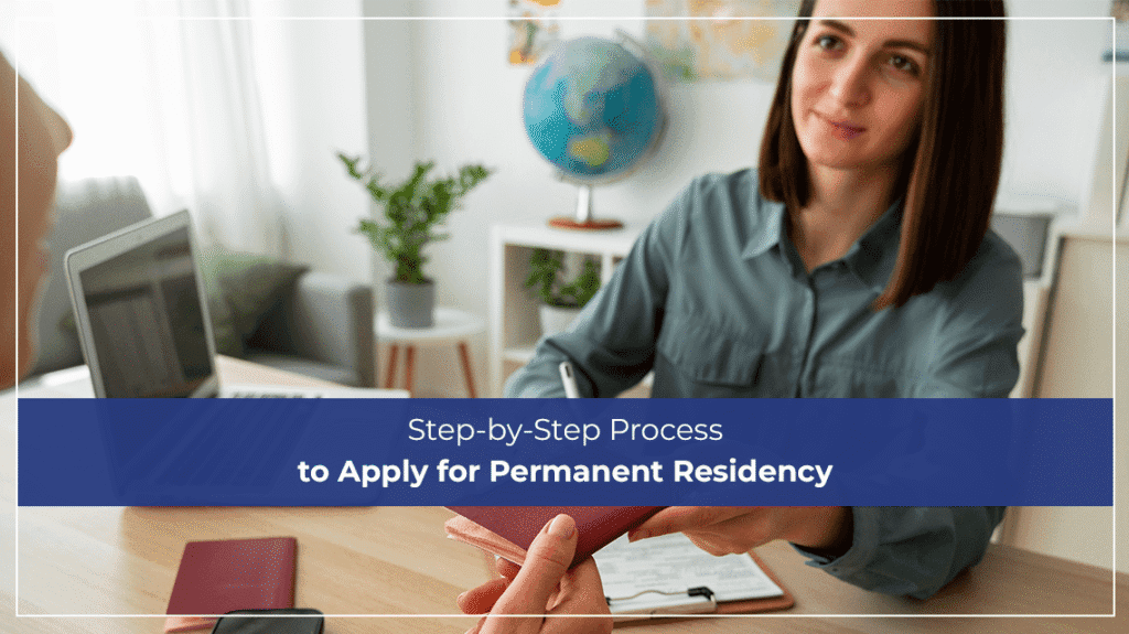 Step-by-Step Process to Apply for Permanent Residency