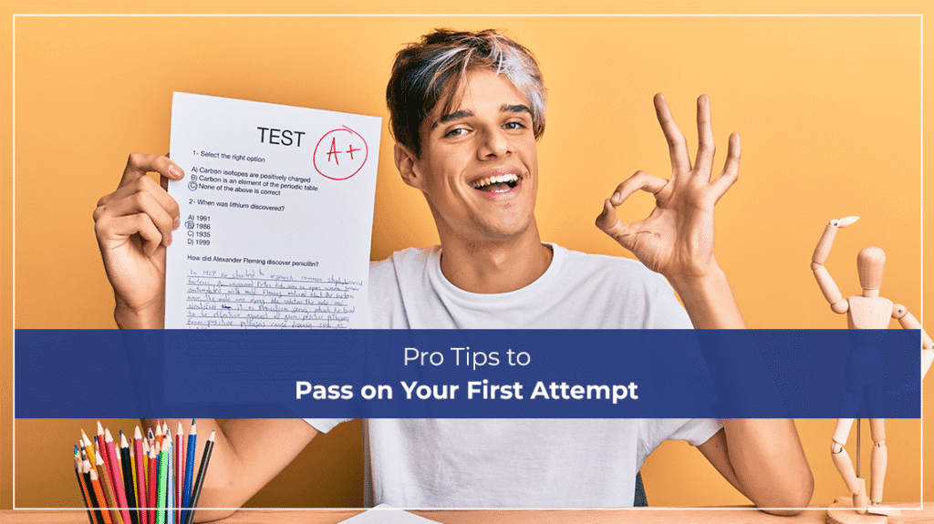 Pro Tips to Pass on Your First Attempt