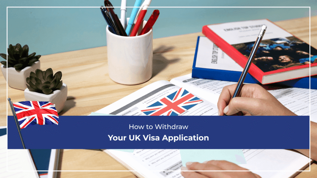 How to Withdraw Your UK Visa Application