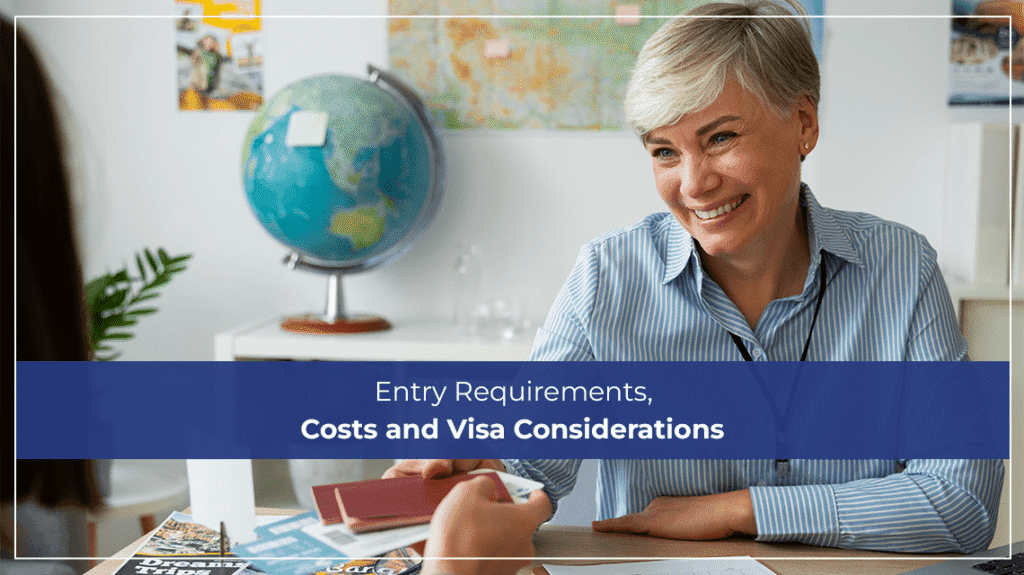 Entry Requirements, Costs and Visa Considerations