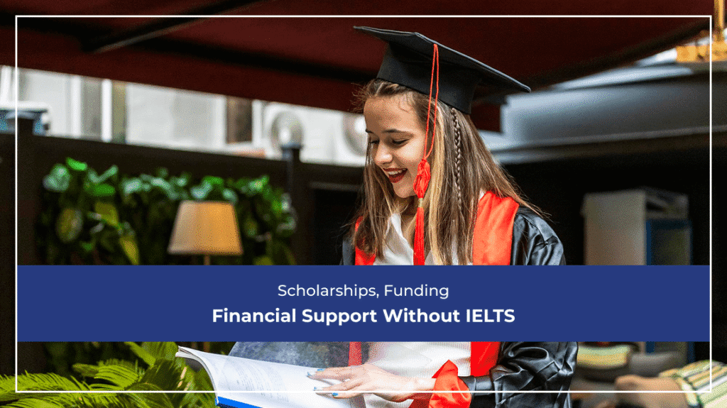 Scholarships, Funding and Financial Support Without IELTS