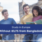Study in Europe Without IELTS from Bangladesh