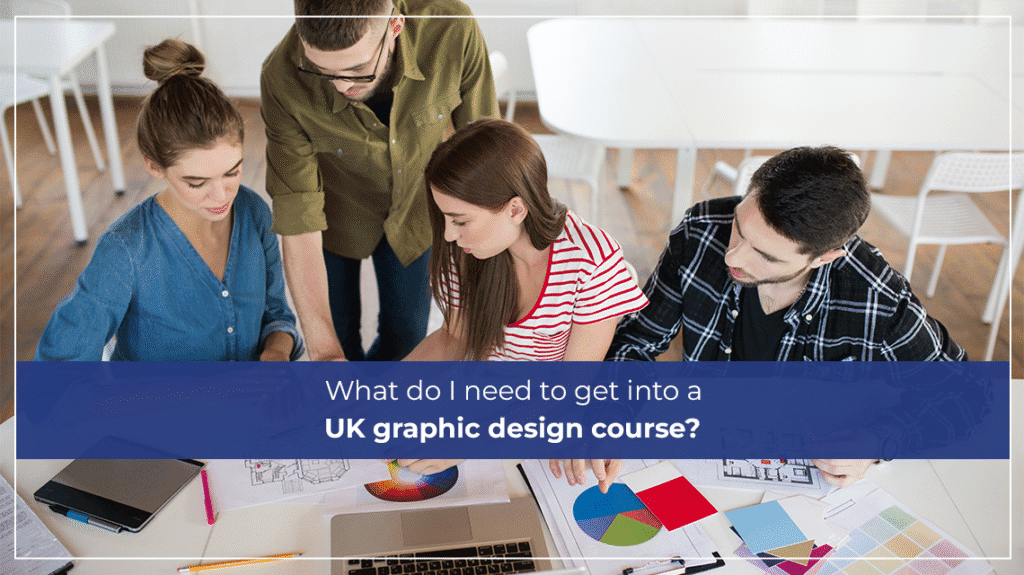 What do I need to get into a UK graphic design course