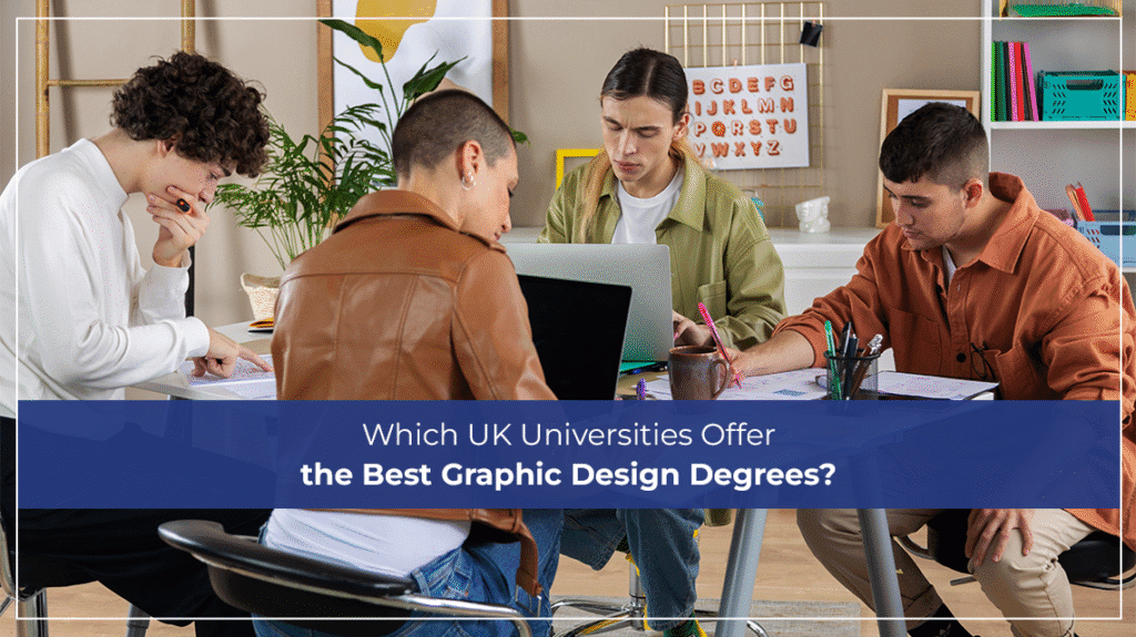 Which UK Universities Offer the Best Graphic Design Degrees