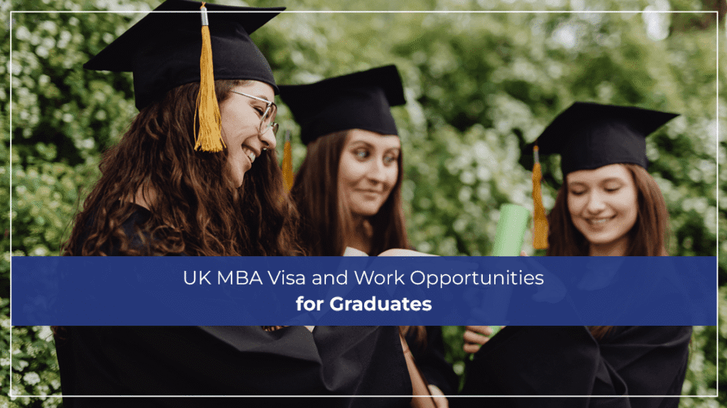 UK MBA Visa and Work Opportunities for Graduates