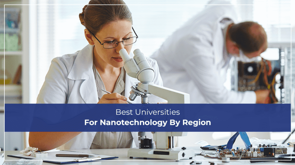 Best Universities For Nanotechnology By Region
