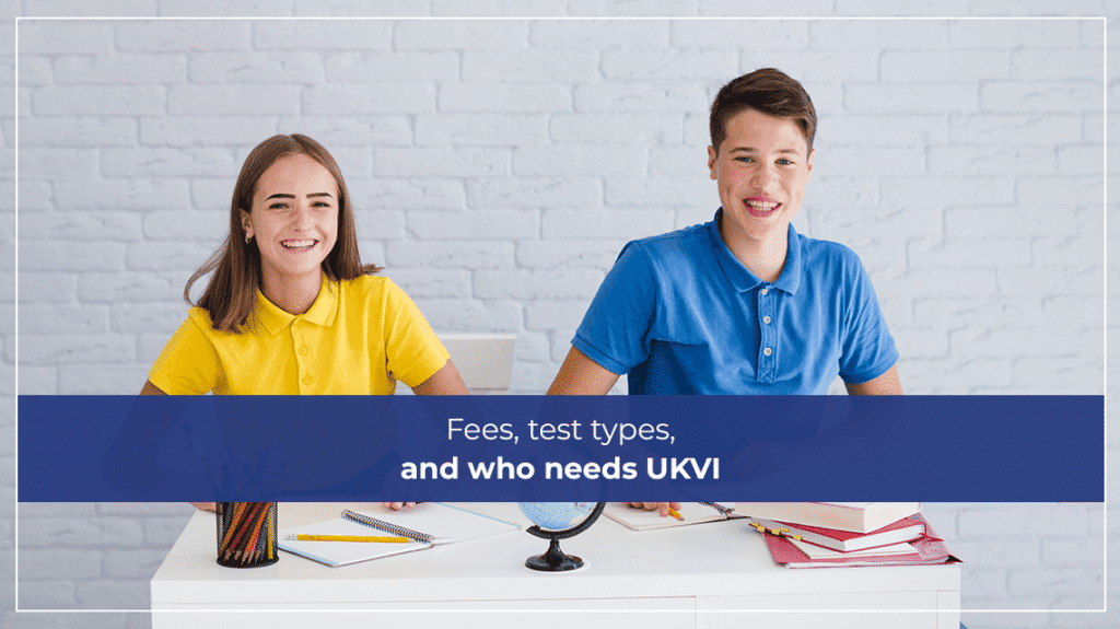 Fees, test types, and who needs UKVI