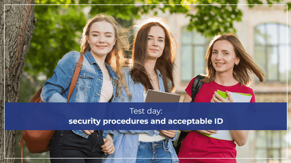 Test day security procedures and acceptable ID