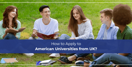 How to Apply to American Universities from UK