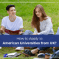 How to Apply to American Universities from UK