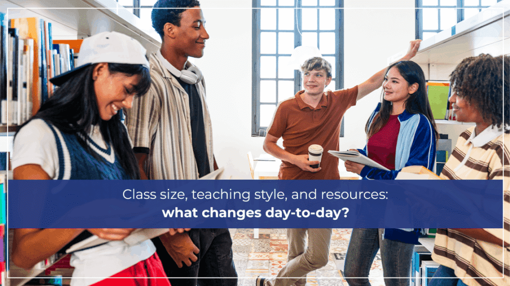 Class size, teaching style, and resources what changes day-to-day